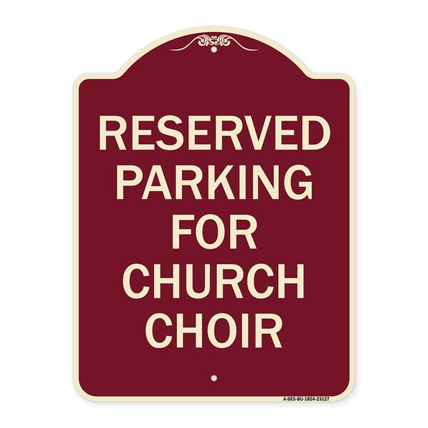Reserved Parking for Church Choir Heavy-Gauge Aluminum Architectural Sign, 24" x 18", BU-1824-23127